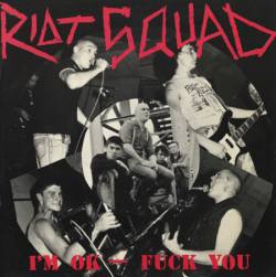 Riot Squad : I'm OK - Fuck You